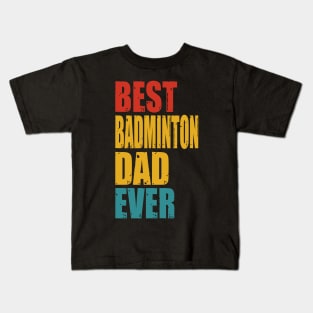 Vintage Best Badminton Dad Ever T-shirt Kids T-Shirt